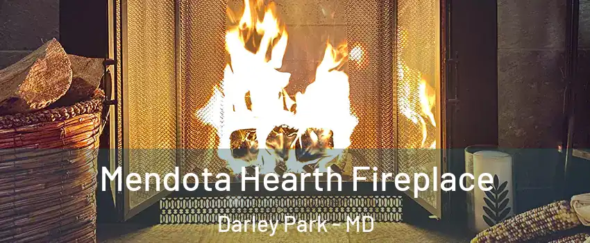 Mendota Hearth Fireplace Darley Park - MD