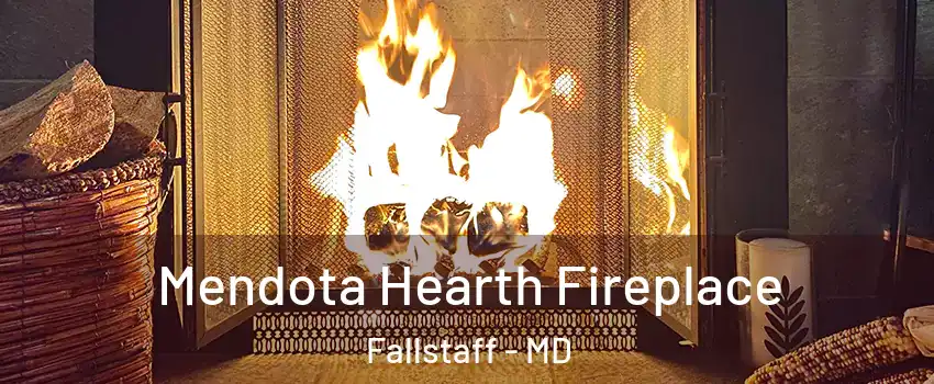Mendota Hearth Fireplace Fallstaff - MD