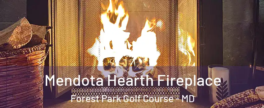 Mendota Hearth Fireplace Forest Park Golf Course - MD