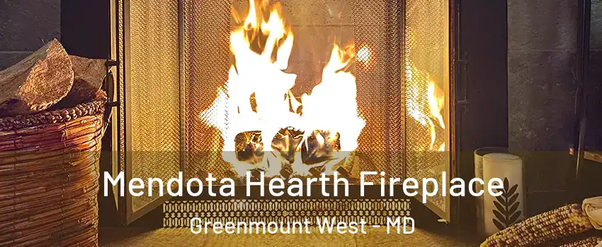 Mendota Hearth Fireplace Greenmount West - MD