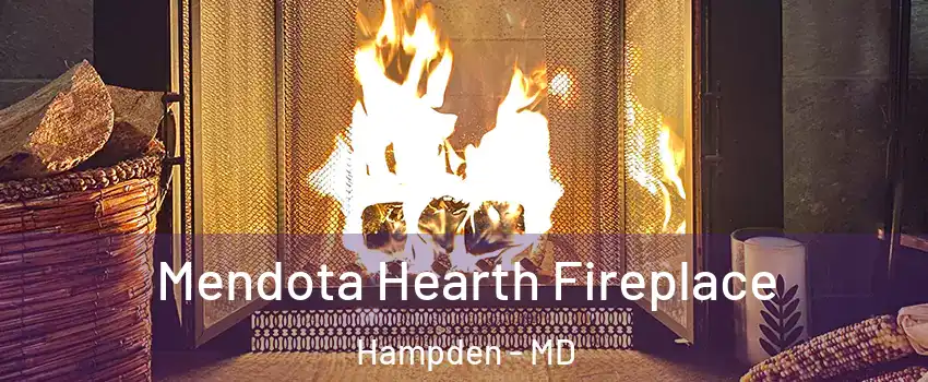 Mendota Hearth Fireplace Hampden - MD