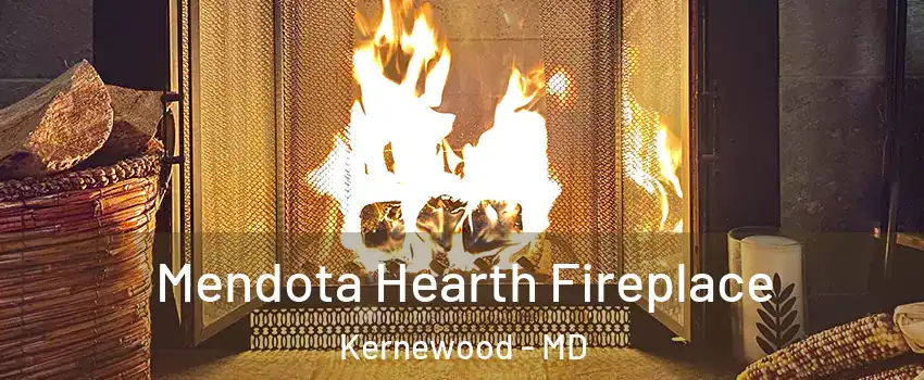 Mendota Hearth Fireplace Kernewood - MD