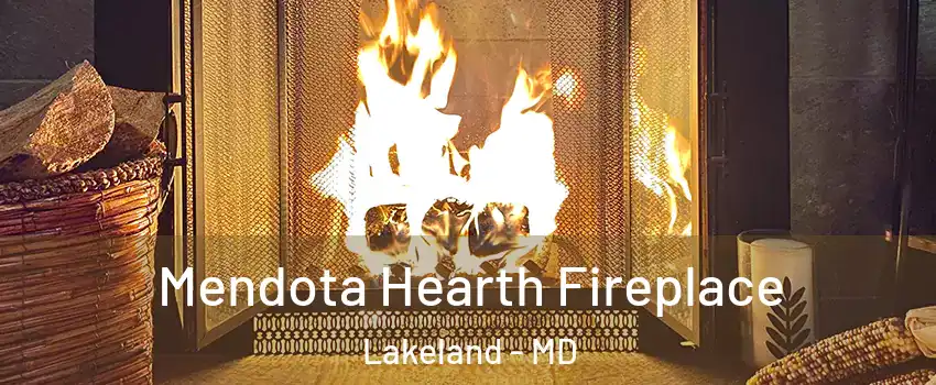 Mendota Hearth Fireplace Lakeland - MD