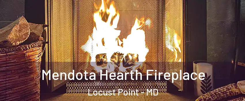 Mendota Hearth Fireplace Locust Point - MD
