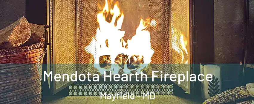 Mendota Hearth Fireplace Mayfield - MD