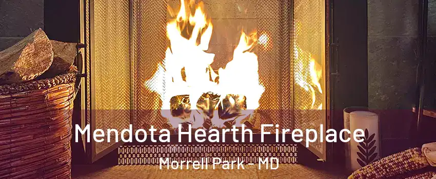 Mendota Hearth Fireplace Morrell Park - MD
