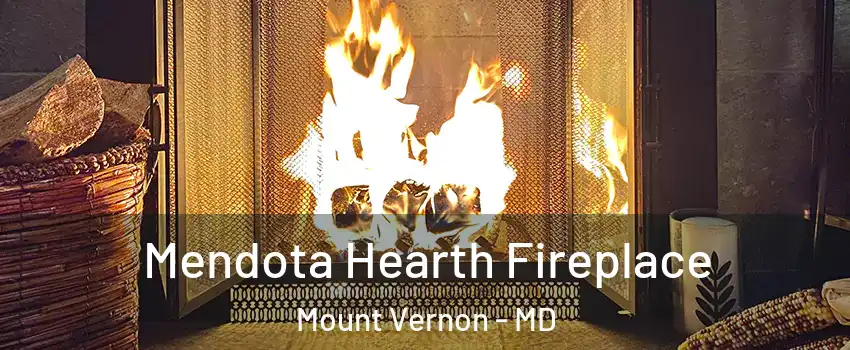 Mendota Hearth Fireplace Mount Vernon - MD