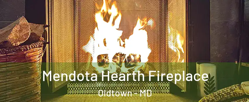 Mendota Hearth Fireplace Oldtown - MD