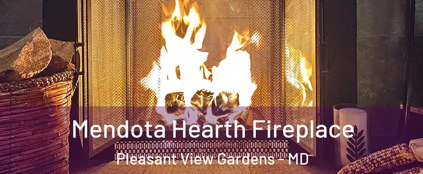 Mendota Hearth Fireplace Pleasant View Gardens - MD