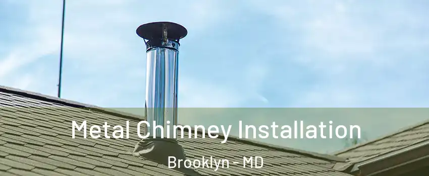 Metal Chimney Installation Brooklyn - MD