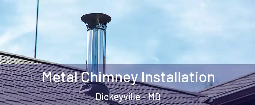 Metal Chimney Installation Dickeyville - MD