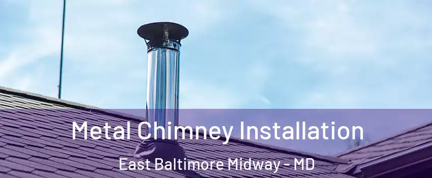 Metal Chimney Installation East Baltimore Midway - MD