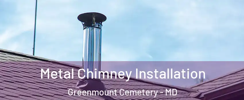 Metal Chimney Installation Greenmount Cemetery - MD
