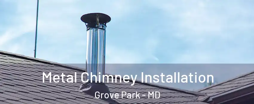 Metal Chimney Installation Grove Park - MD