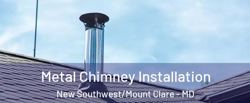 Metal Chimney Installation New Southwest/Mount Clare - MD