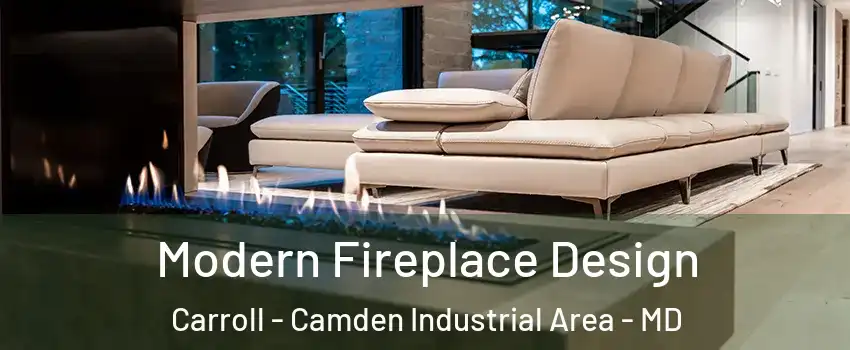 Modern Fireplace Design Carroll - Camden Industrial Area - MD
