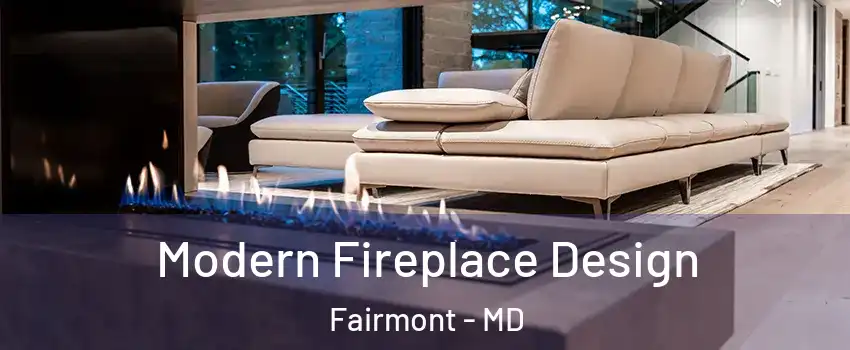 Modern Fireplace Design Fairmont - MD