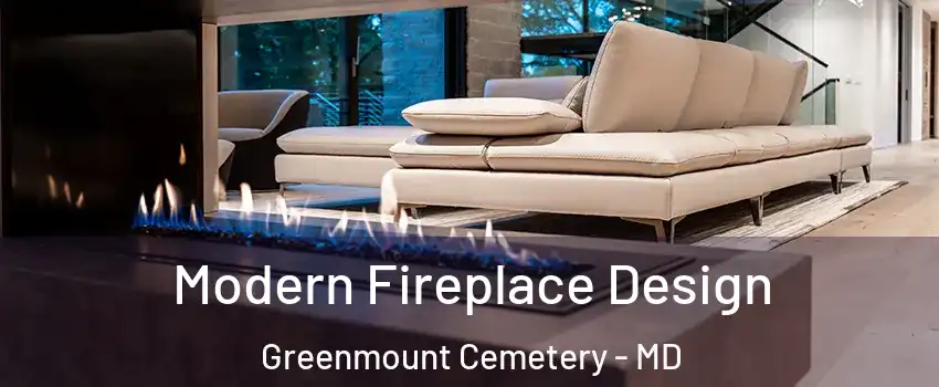 Modern Fireplace Design Greenmount Cemetery - MD