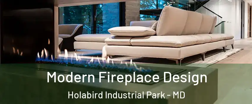Modern Fireplace Design Holabird Industrial Park - MD