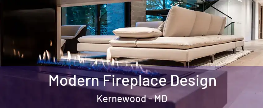 Modern Fireplace Design Kernewood - MD