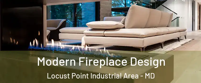 Modern Fireplace Design Locust Point Industrial Area - MD