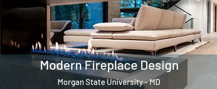Modern Fireplace Design Morgan State University - MD