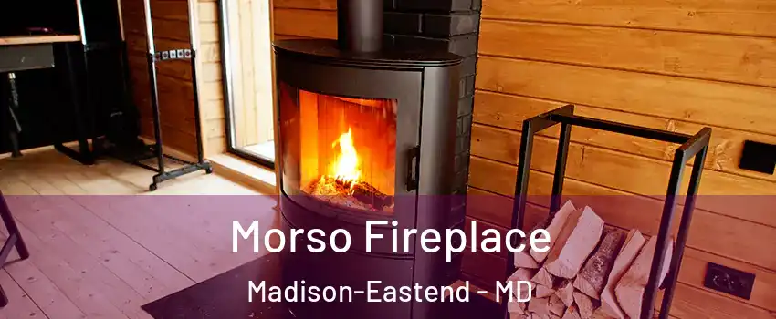Morso Fireplace Madison-Eastend - MD