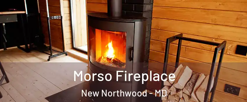Morso Fireplace New Northwood - MD