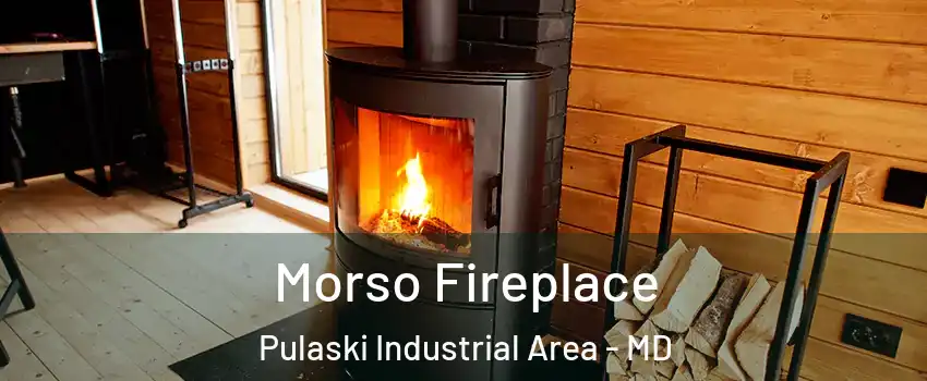 Morso Fireplace Pulaski Industrial Area - MD
