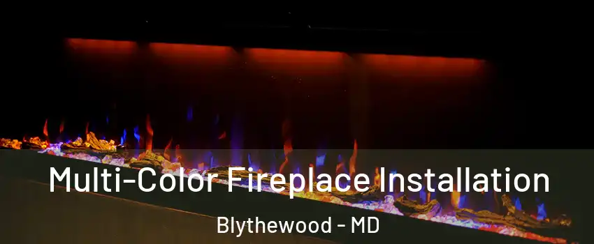 Multi-Color Fireplace Installation Blythewood - MD
