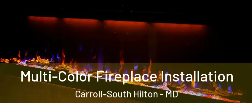 Multi-Color Fireplace Installation Carroll-South Hilton - MD
