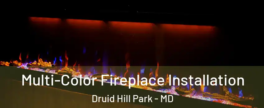 Multi-Color Fireplace Installation Druid Hill Park - MD