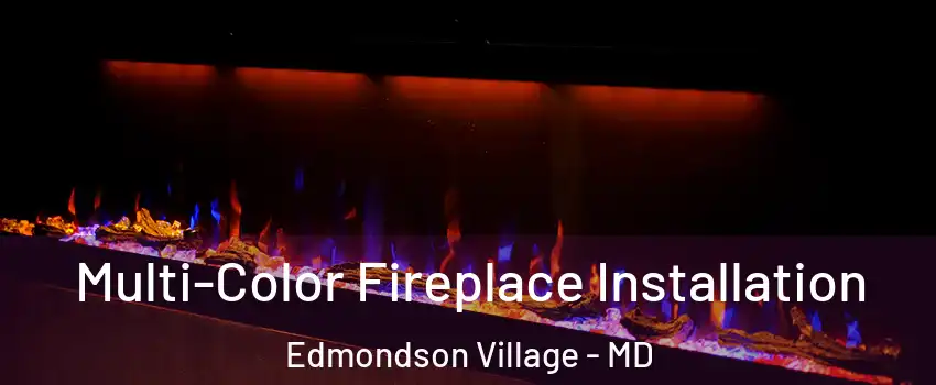 Multi-Color Fireplace Installation Edmondson Village - MD