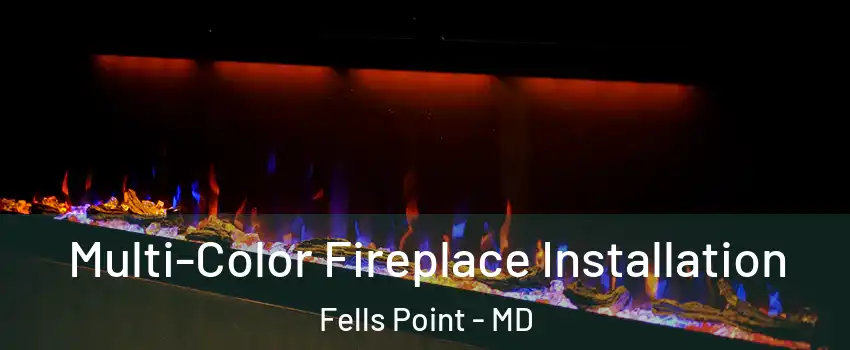 Multi-Color Fireplace Installation Fells Point - MD