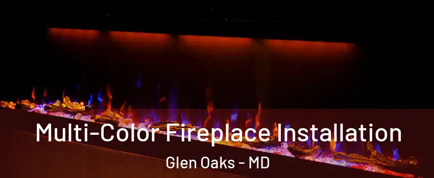 Multi-Color Fireplace Installation Glen Oaks - MD