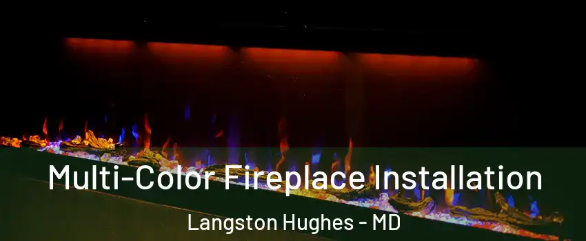 Multi-Color Fireplace Installation Langston Hughes - MD