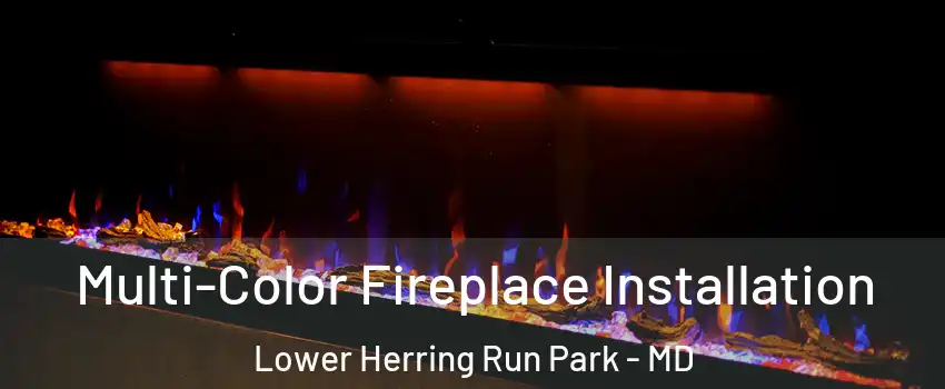 Multi-Color Fireplace Installation Lower Herring Run Park - MD
