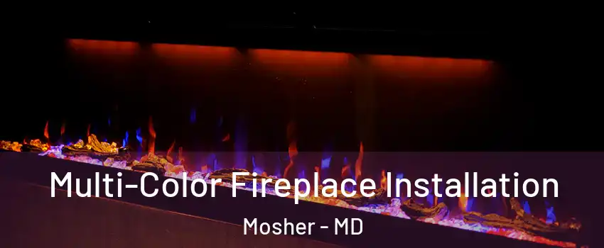 Multi-Color Fireplace Installation Mosher - MD