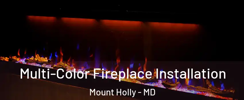 Multi-Color Fireplace Installation Mount Holly - MD