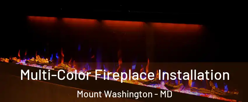 Multi-Color Fireplace Installation Mount Washington - MD