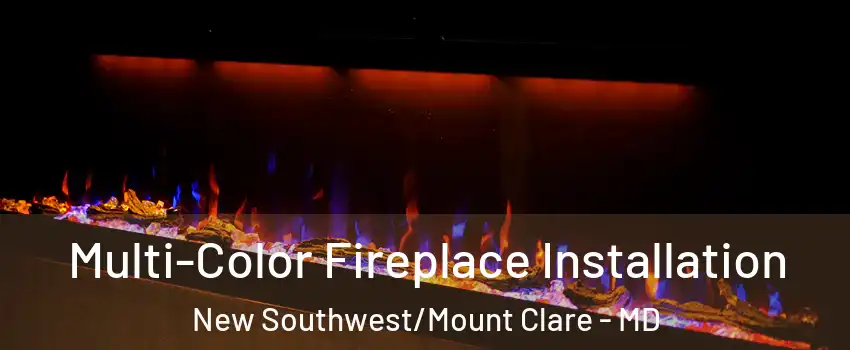 Multi-Color Fireplace Installation New Southwest/Mount Clare - MD