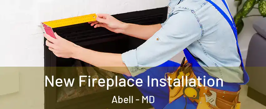 New Fireplace Installation Abell - MD