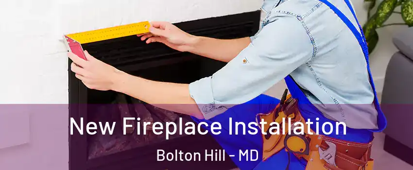 New Fireplace Installation Bolton Hill - MD