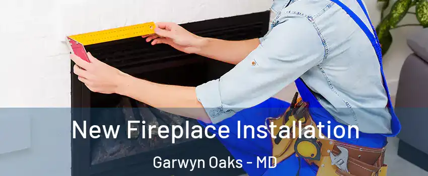 New Fireplace Installation Garwyn Oaks - MD