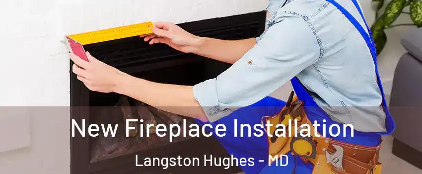 New Fireplace Installation Langston Hughes - MD