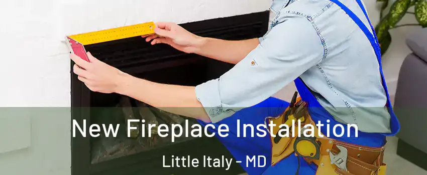 New Fireplace Installation Little Italy - MD