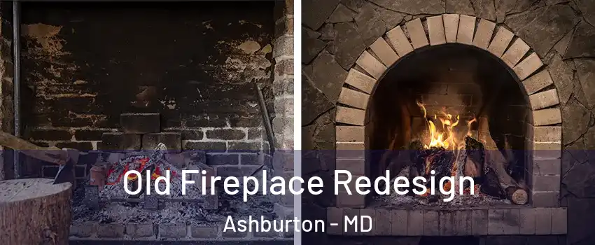 Old Fireplace Redesign Ashburton - MD