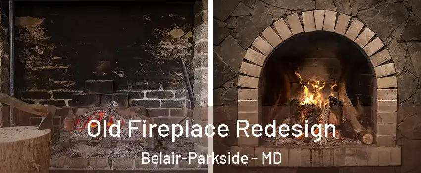 Old Fireplace Redesign Belair-Parkside - MD