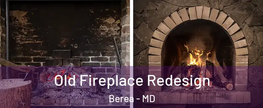 Old Fireplace Redesign Berea - MD