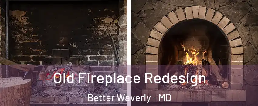 Old Fireplace Redesign Better Waverly - MD